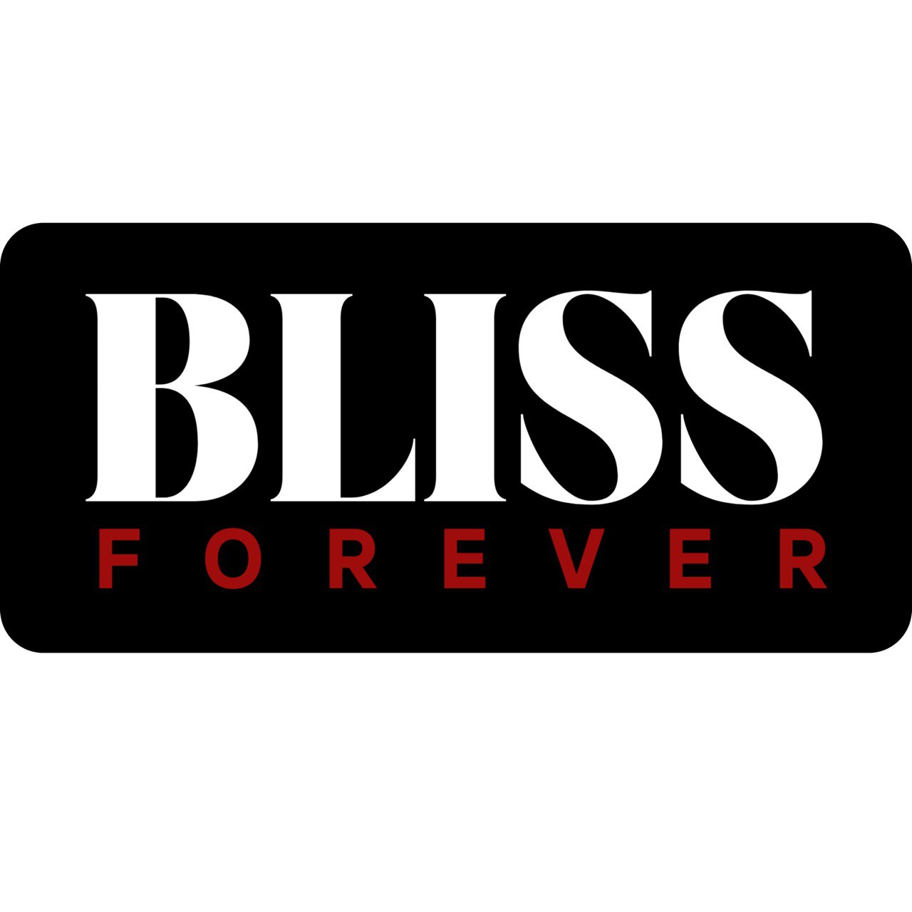 BLISS FOREVER